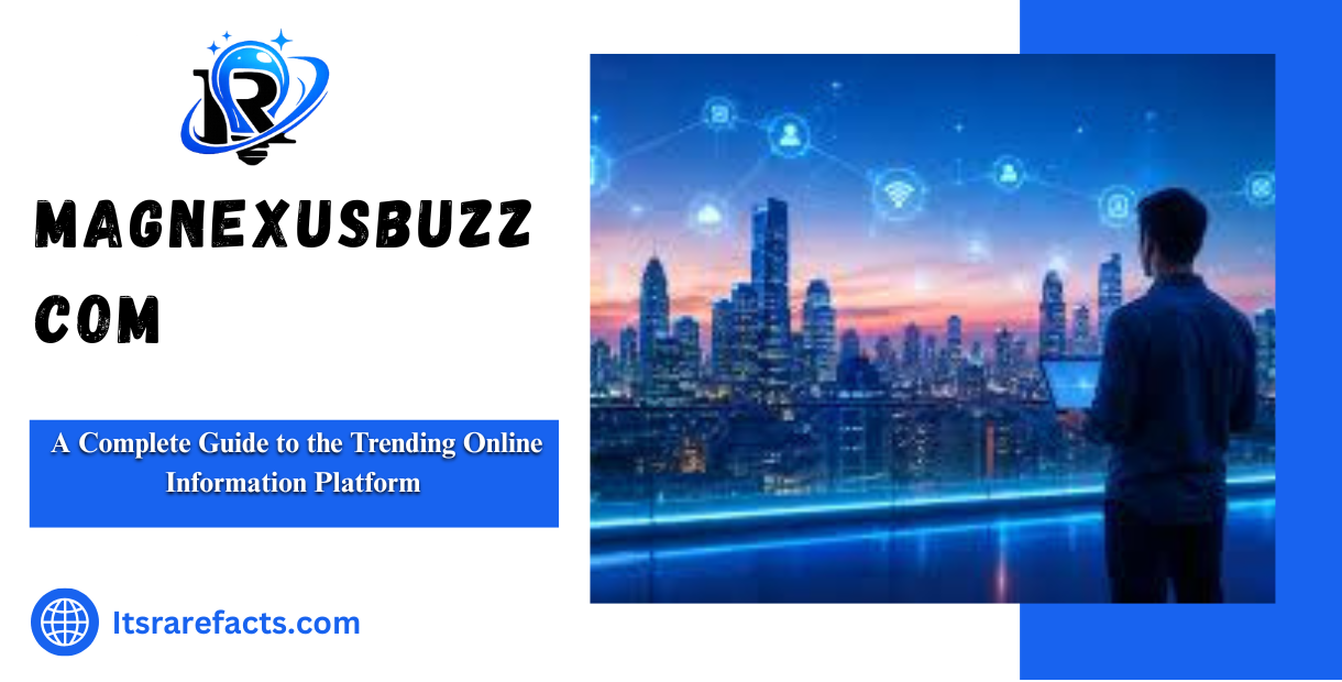 magnexusbuzz com: A Complete Guide to the Trending Online Information Platform