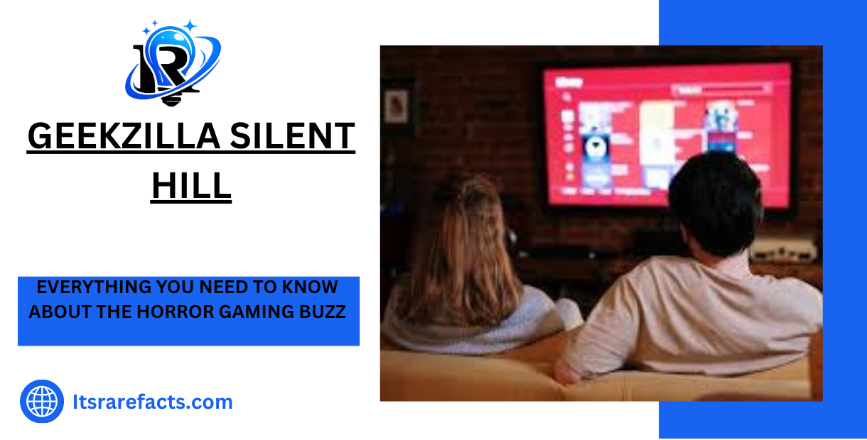 geekzilla silent hill Everything You Need to Know About the Horror Gaming Buzz