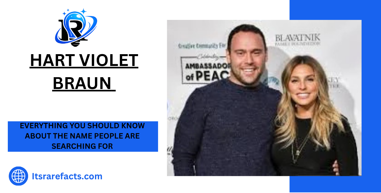 hart violet braun Everything You Should Know About the Name People Are Searching For