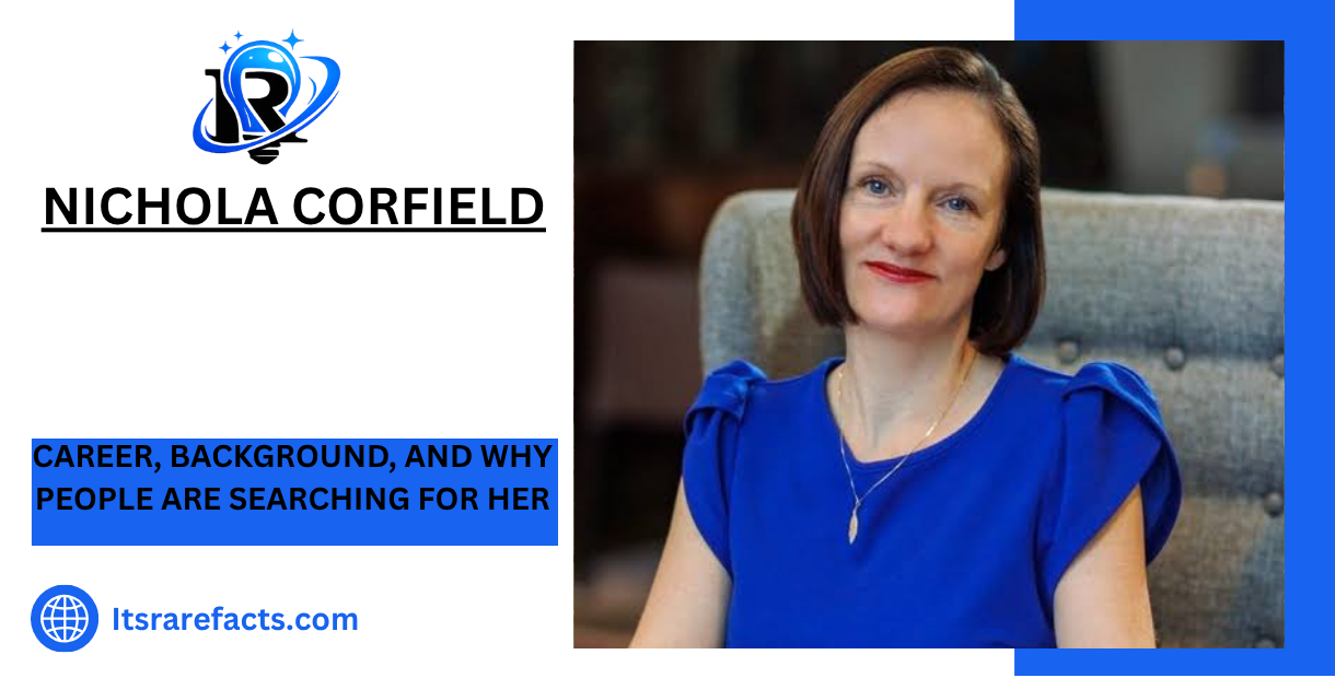 nichola corfield Career, Background, and Why People Are Searching for Her