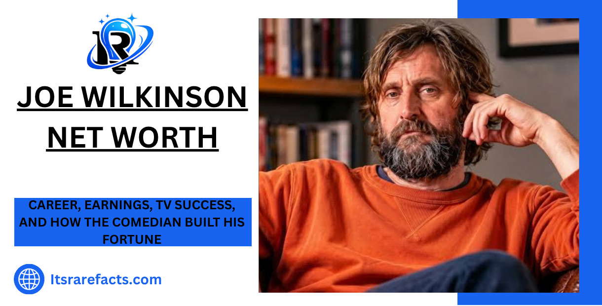 Joe Wilkinson Net Worth Career, Earnings, TV Success, and How the Comedian Built His Fortune