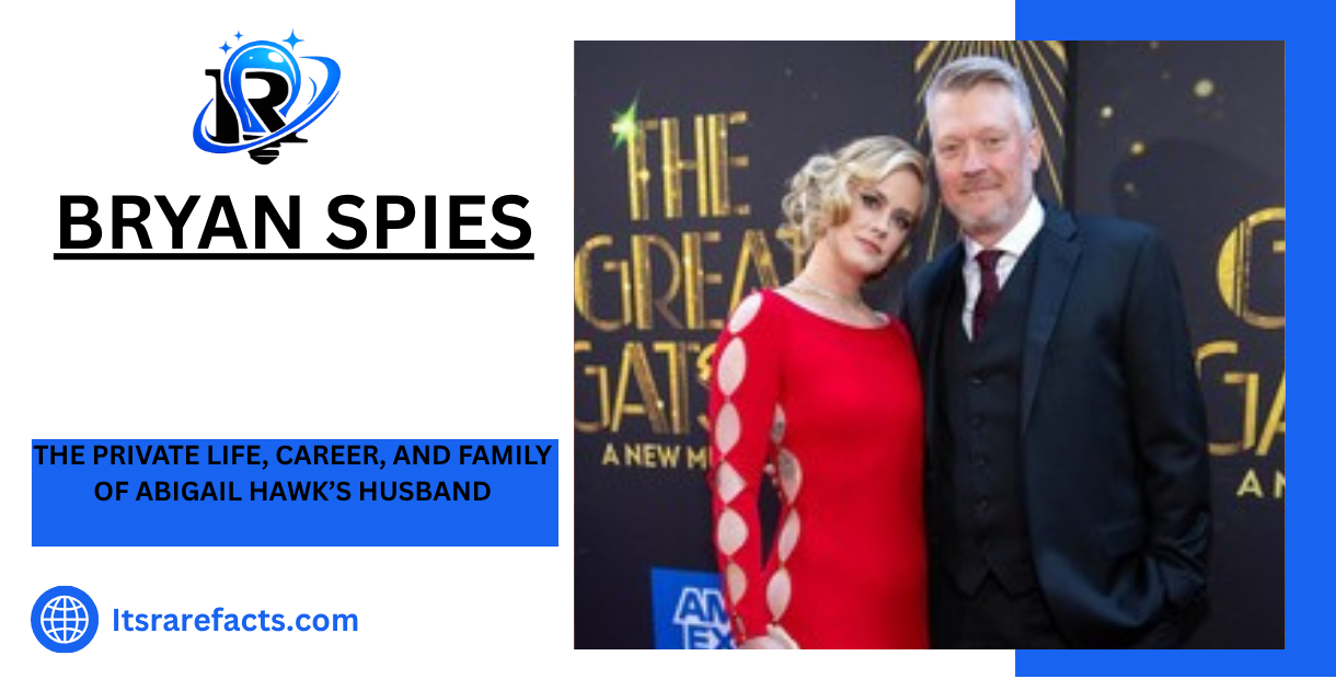 Bryan Spies The Private Life, Career, and Family of Abigail Hawk’s Husband